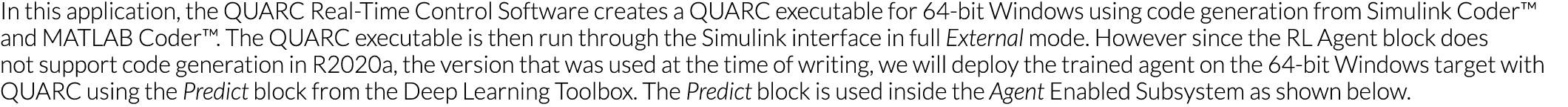 In this application, the QUARC Real-Time Control Software creates a QUARC executable for 64-bit Windows using code ge   