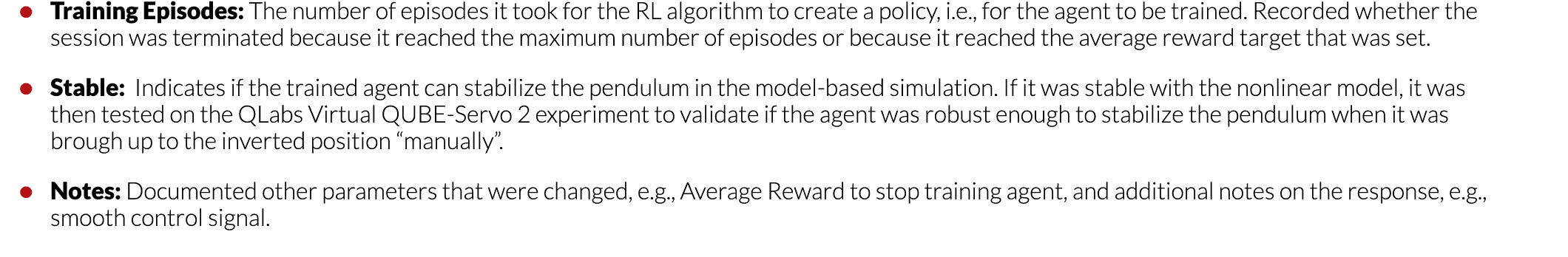  Training Episodes: The number of episodes it took for the RL algorithm to create a policy, i e , for the agent to b   