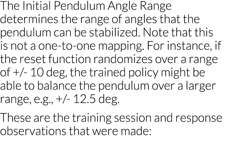 The Initial Pendulum Angle Range determines the range of angles that the pendulum can be stabilized  Note that this i   