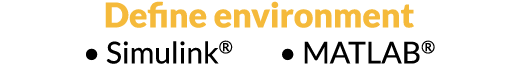 Define environment   Simulink       MATLAB  